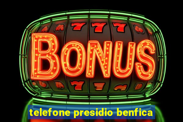 telefone presidio benfica